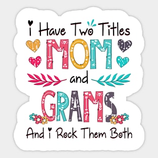 I Have Two Titles Mom And Grams And I Rock Them Both Wildflower Happy Mother's Day Sticker